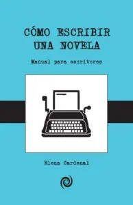 Portada de Cómo escribir una novela de Elena Cardenal