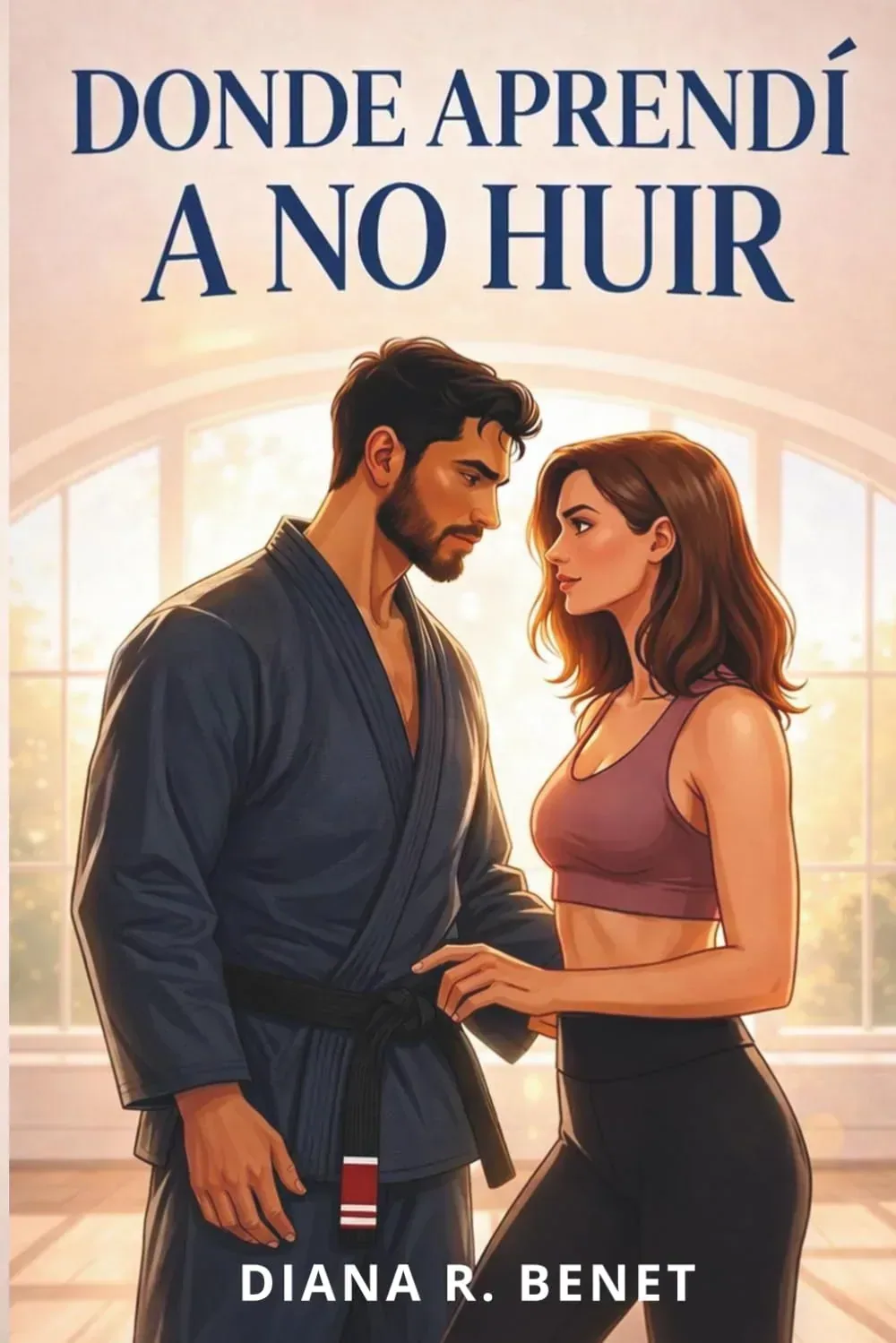 Portada del libro DONDE APRENDÍ A NO HUIR de Diana R. Benet