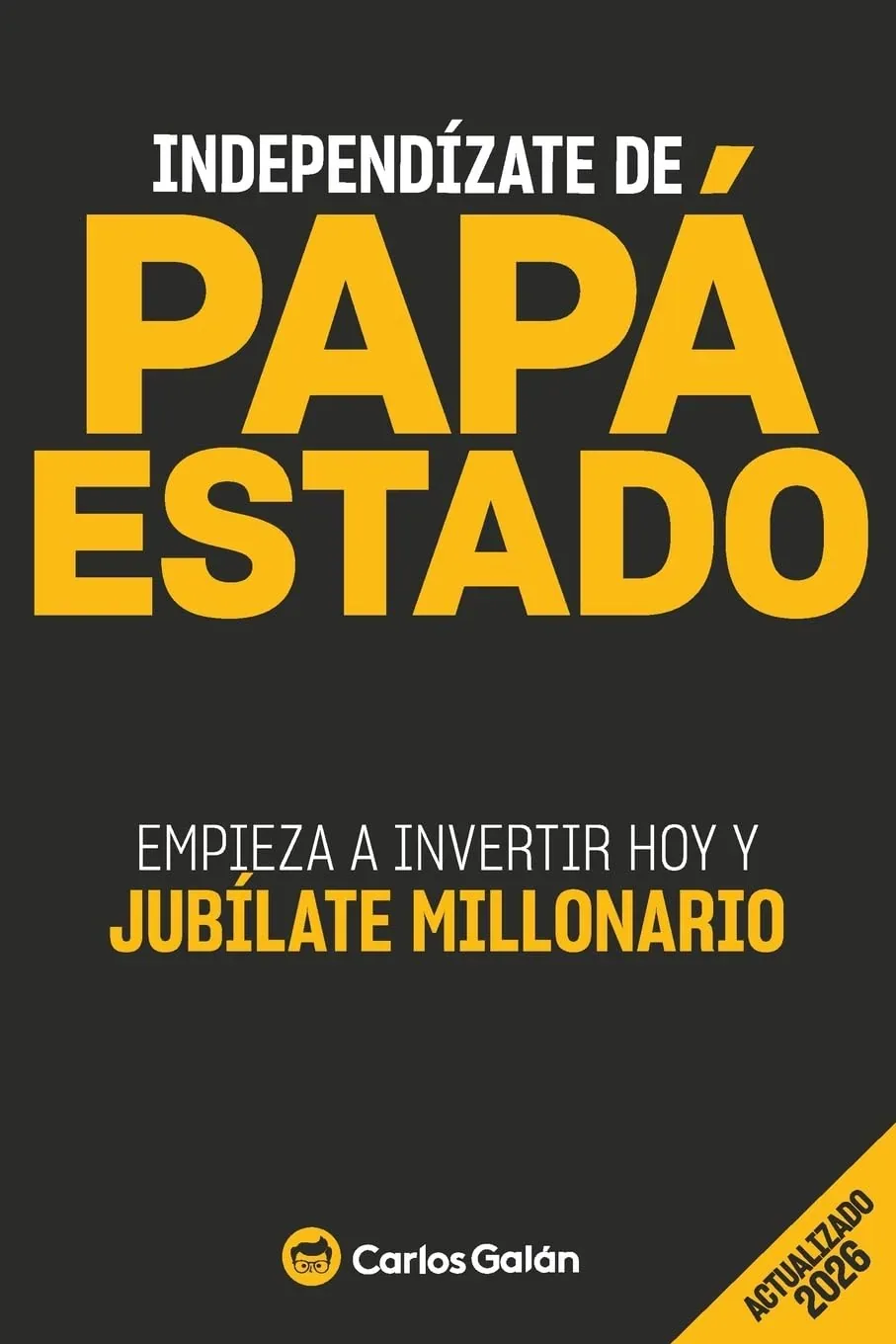 Portada de Independízate de Papá Estado de Carlos Galán Rubio