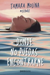 Portada de Donde no puedas encontrarme de Tamara Molina