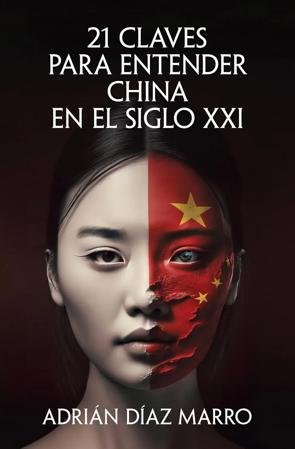 Portada de 21 claves para entender China en el siglo XXI de Adrián Díaz Marro