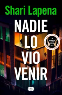 Portada del libro Nadie lo vio venir de Shari Lapena