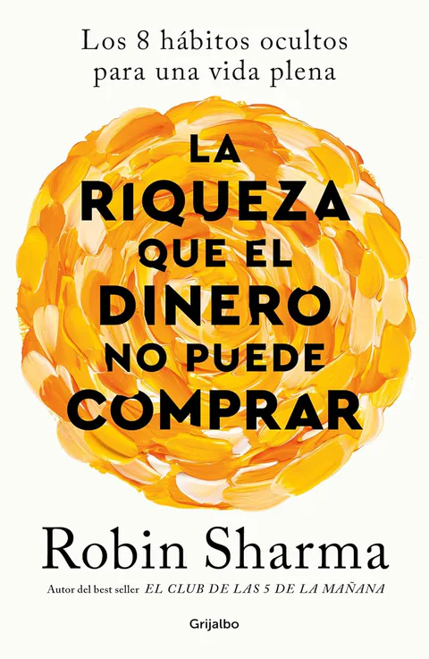 Portada de La riqueza que el dinero no puede comprar de Robin Sharma