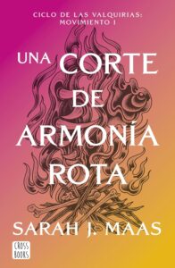 Cubierta española de Una corte de armonía rota, sexto libro de ACOTAR, de Sarah J. Maas